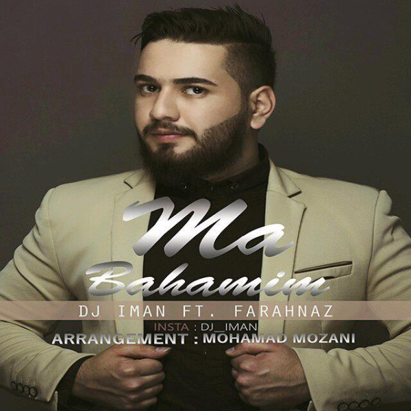 Dj Iman & Farahnaz – Ma Bahamim