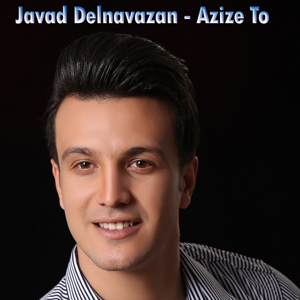 Javad Delnavazan – Azize To