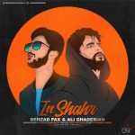 Behzad Pax Ft Ali Ghaderian – In Shahr