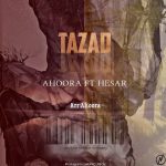 Ahoora Ft Hesar – Tazad