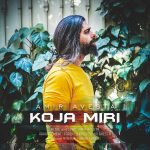 Amir avesta – Koja miri - 