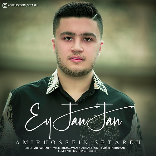 Amir Hosein Setareh – Ey Jan Jan