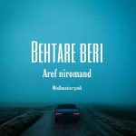 Aref Niromand – Behtare Beri