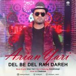 Arian Yari – Del Be Del Rah Dare