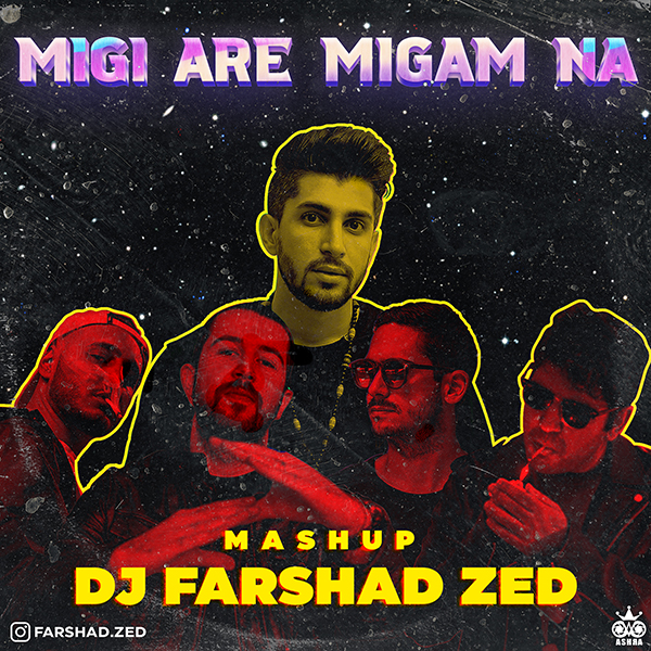 Dj Farshad Zed (Mashup) – Migi Are Migam Na