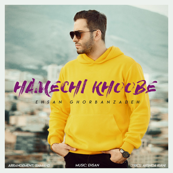 Ehsan Ghorbanzadeh – Hame Chi Khoobe