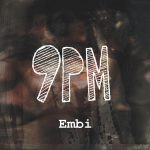 Embi – 9PM - 