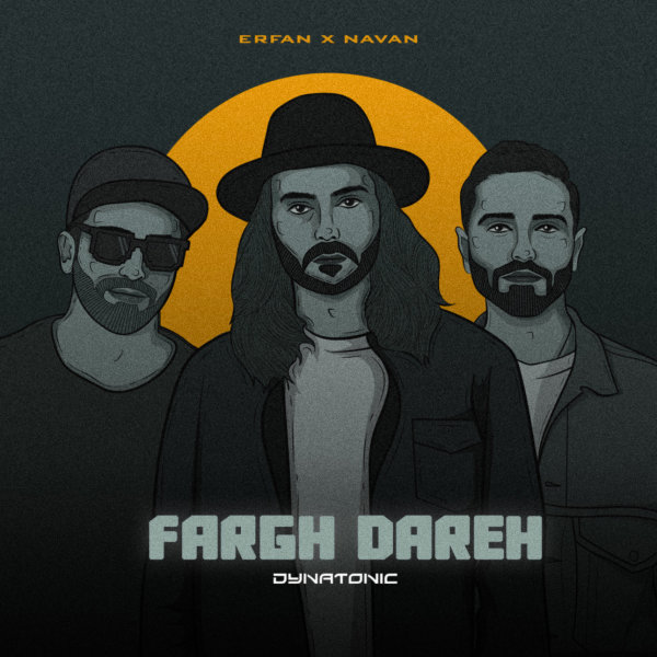 Erfan & Navan – Fargh Dareh Dynatonic Remix