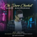 Hamed Ghahremani – Chi Dare Cheshat - 