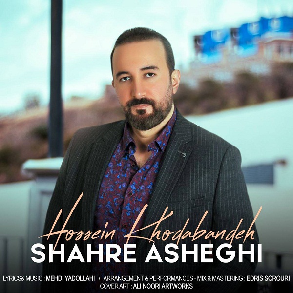 Hossein Khodabandeh – Shahre Asheghi