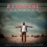 Izadmehr – Banoo Gol - 