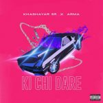 Khashayar SR x Arma – Ki Chi Dare