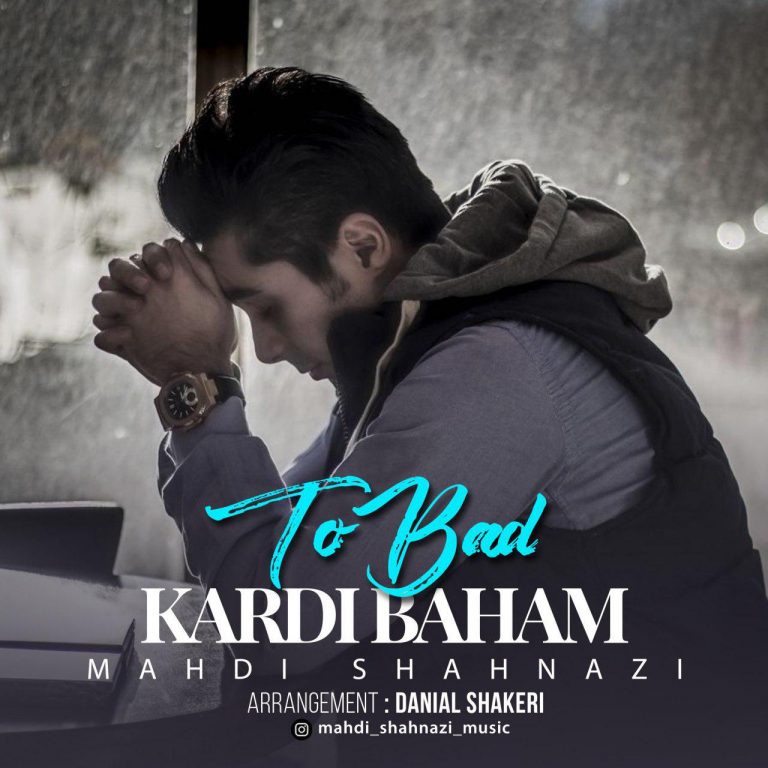Mahdi Shahnazi – To Bad Kardi Baham