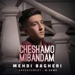 Mehdi Bagheri – Cheshamo Mibandam - 