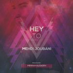 Mehdi Joubani – Hey To