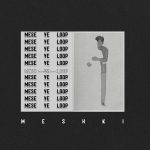 Meshki – Mese Ye Loop - 