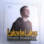 Moein Asadpour – Lahze Be Lahze
