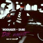 Moghaser & Shaki – Dir Vaght - 