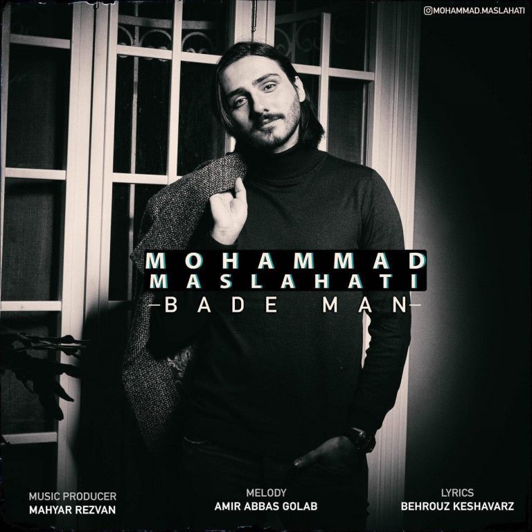Mohammad Maslahati – Bade Man