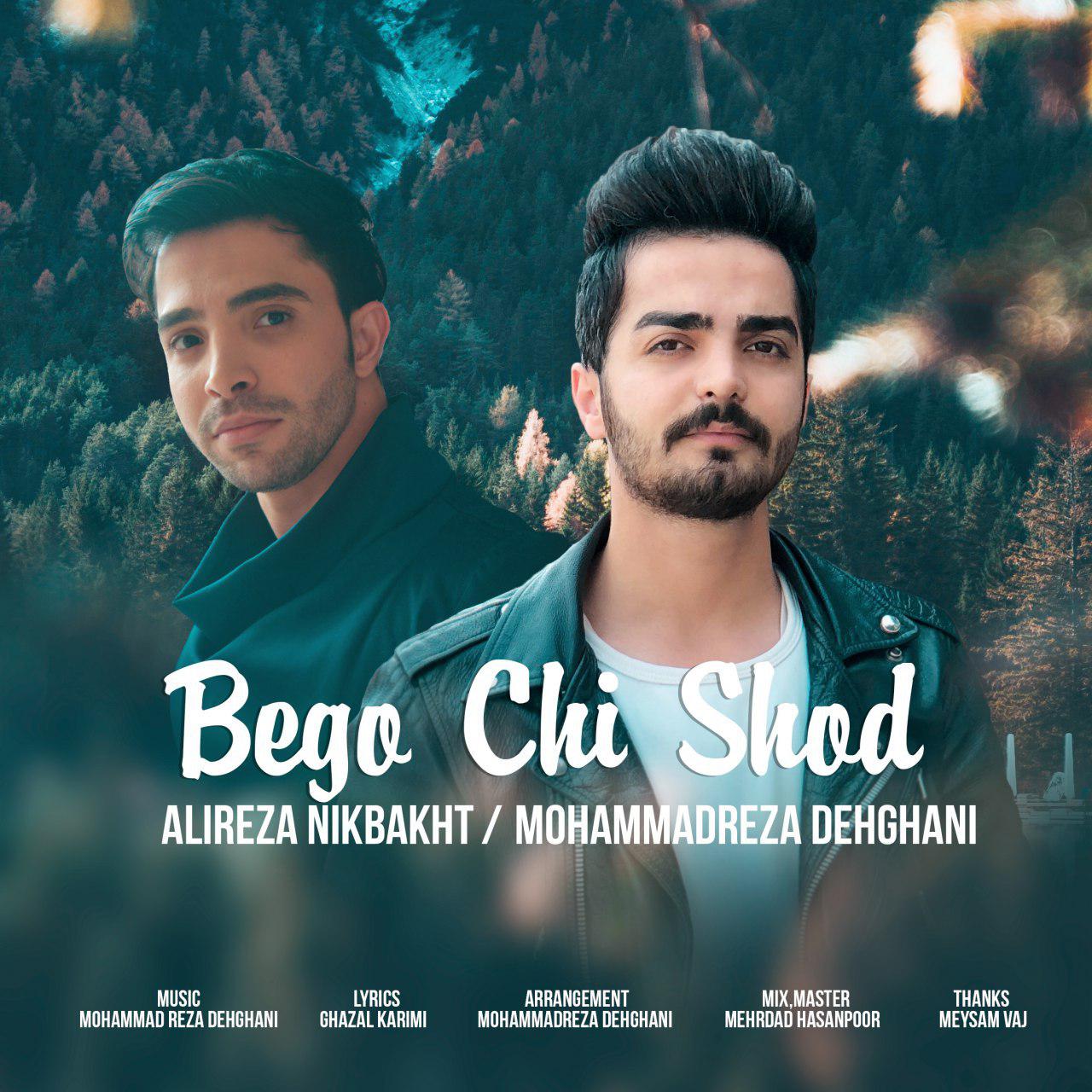 Mohammadreza Dehghani & Alireza Nikbakht – Bego Chi Shod‏