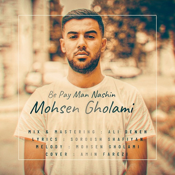 Mohsen Gholami – Be Pay Man Nashin