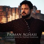 Paiman Aghasi – Chenin Shod Ke Faryad Kardam