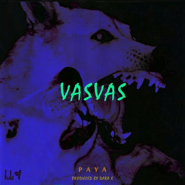 Paya – Vasvas (Ft Nova Ft Dara K)