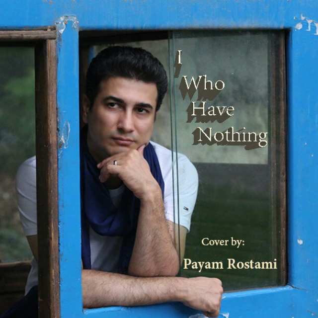 Payam Rostami – I Who Have Nothing