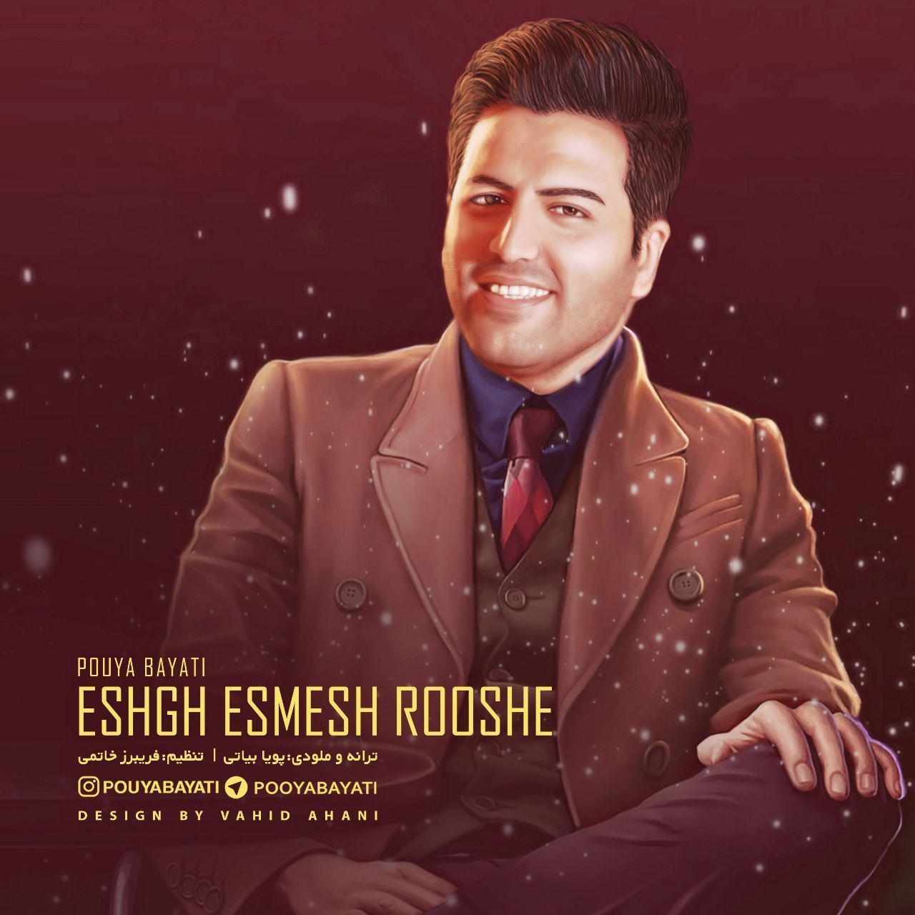 Pouya Bayati – Eshgh Esmesh Rooshe