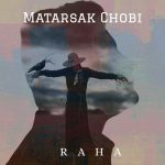 Raha – Matarsak Chobi - 