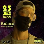 Rastinem – 25 e Shab - 