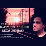 Reza Javidan – Vaghte Raftanet Nabod