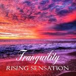 Rising Sensation – Tranquility