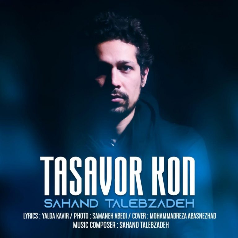 Sahand Talebzadeh – Tasavor Kon