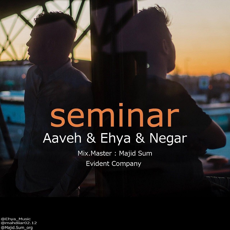 Aaveh & Ehya – Seminar (Ft Negar)
