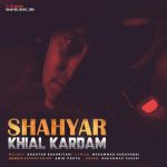 Shahyar Shahriyari – Khial Kardam
