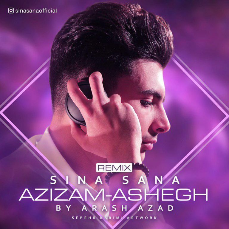 Sina Sana – Azizam & Ashegh (Remix)