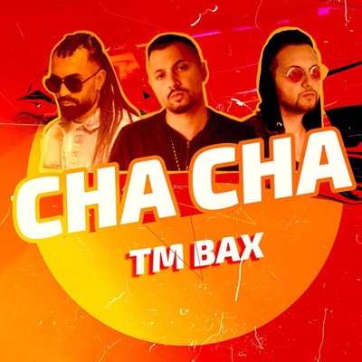 TM Bax – Cha Cha