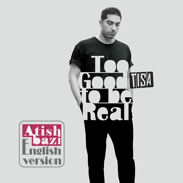 Tisa – Too Good to be Real