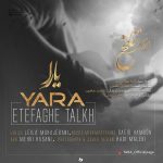 Yara – Etefaghe Talkh - 