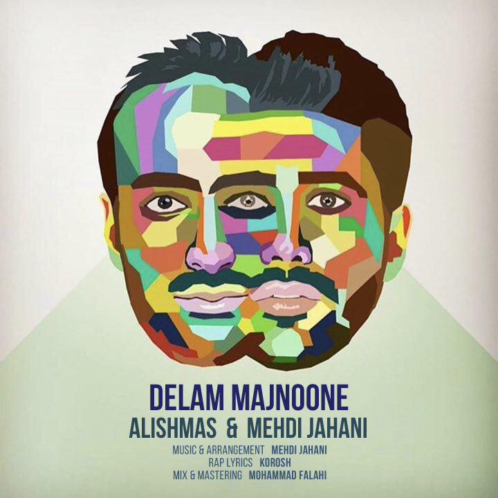 Alishmas Ft Mehdi Jahani – Delam Majnoone