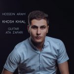 Hossein Aram – Khosh Khial