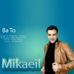 Mikaeil – Ba To - 