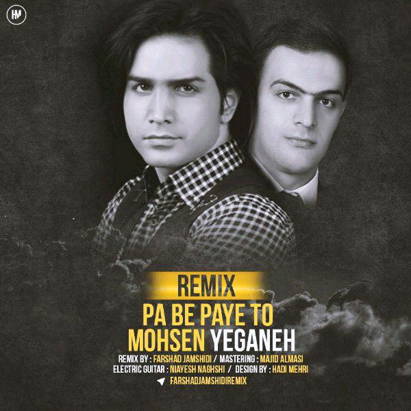 Mohsen Yeganeh – Pa Be Paye To (Farshad Jamshidi Remix)