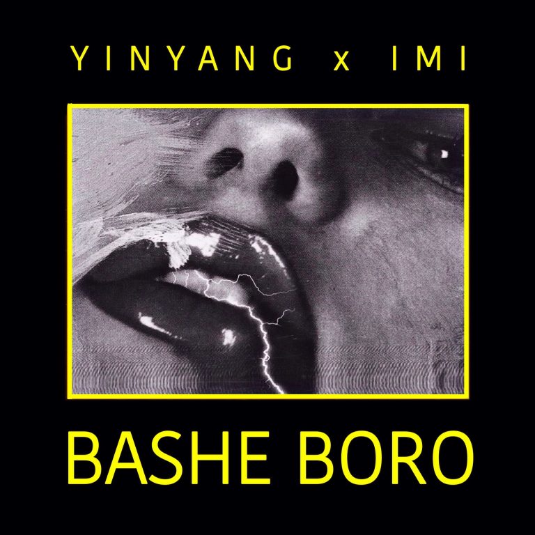 YinYang – Bashe Boro (Ft IMI)